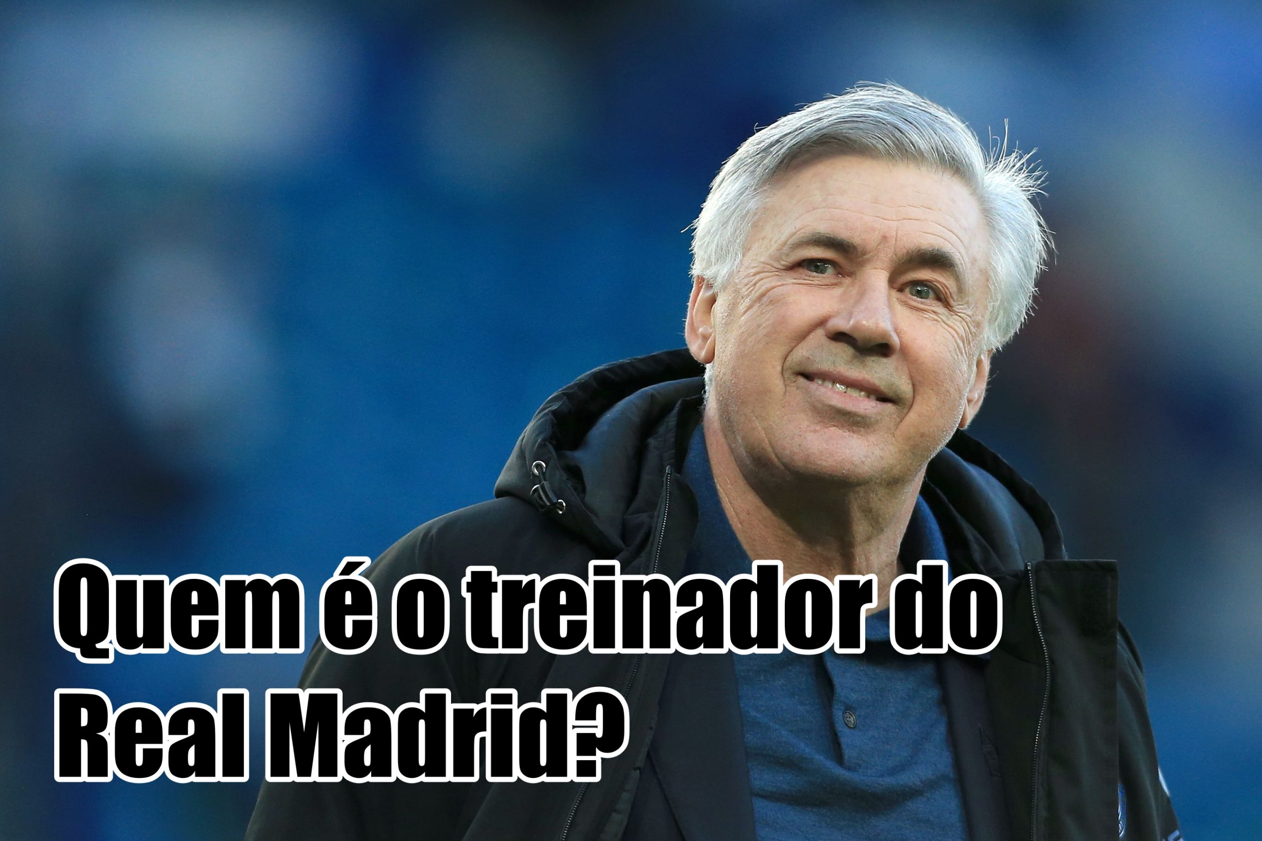 Quem é o treinador do Real Madrid?